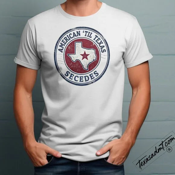 "American 'Til Texas Secedes" Graphic T-Shirt White Texas Pride Tee
